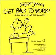 Jumpin Johnny Get Back To Work: A Child’s Guide To Adhd/Hyper Activity – Michael Gordon