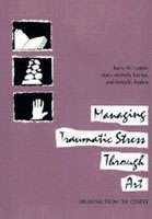 Managing Traumatic Stress Through Art: Drawing From the Center - Barry Cohen Mary Michola Barnes Anita Rankin