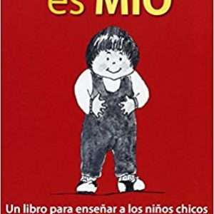 Mi Cuerpo es MiO: Un Libro para ensenar a los ninos chicos como resistir el contacto incomodo - Lory Freeman