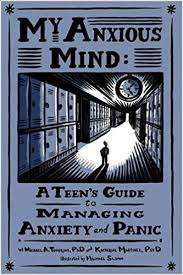My Anxious Mind: A Teen's Guide to Managing Anxiety and Panic: Tompkins, Michael Anthony, Martinez, Katherine A