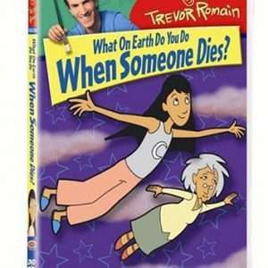 DVD: What On Earth Do You Do When Someone Dies? – Trevor Romain