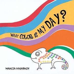 What Color is My Day? - Marcia Kasabach