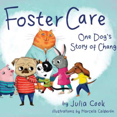 Foster Care: One Dog's Story of Change - Julia Cook