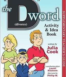The D word (Divorce): Activity and Idea Book - Julia Cook