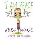 I am Peace: A Book of Mindfulness - Susan Verde