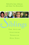 Siblings: The Autism Spectrum Through Our Eyes- Jane Johnson and Anne Van Rensselaer