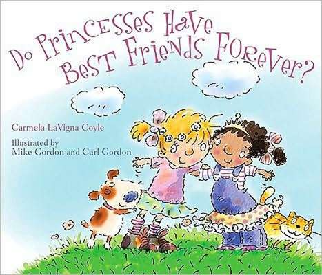 Do Princesses Have Best Friends Forever?- Carmela Lavigna Coyle