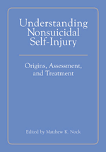 Understanding Nonsuicidal Self-Injury: Origins, Assessment, and Treatment- Matthew K. Nock