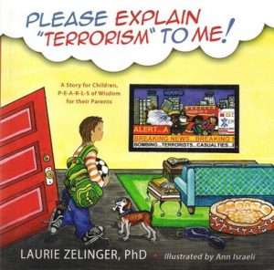 Please Explain "Terrorism" to Me! - A story for Children, P-E-A-R-L-S of Wisdom for their parents. - Laurie Zelinger, Phd
