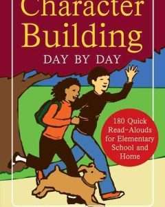 Character Building Day by Day: 180 Quick Read-Alouds for Elementary School And Home- Anne Mather & Louise Weldon