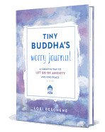 Tiny Buddha's Worry Journal: A Creative Way to Let Go of Anxiety and Find Peace-Deschene, Lori