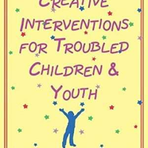 Creative Interventions for Troubled Children and Youth