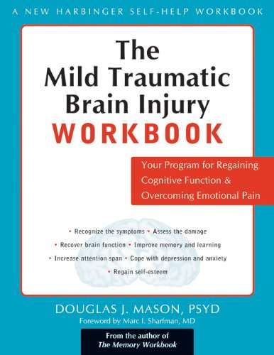 The Mild Traumatic Brain Injury Workbook- Douglas J. Mason PsyD LCSW (Author), Marc Irwin Sharfman MD (Foreword)
