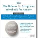 Mindfulness & Acceptance Workbook for Anxiety Second Edition (The)