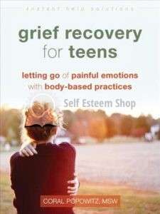 Grief Recovery for Teens Letting Go of Painful Emotions with Body-Based Practices- Coral Popowitz