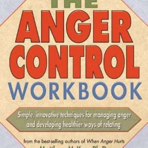 The Anger Control Workbook- Matthew McKay, Peter Rogers