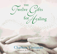 The Twelve Gifts for Healing - Charlene Costanzo