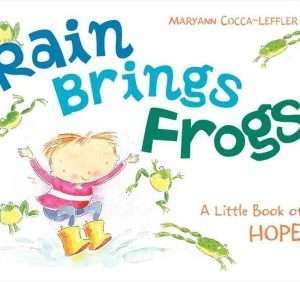 Rain Brings Frogs: A Little Book of Hope- Cocca-Leffler, Maryann