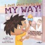 I Just Want to Do It My Way: My Story about staying on task and asking for help! - Julia Cook