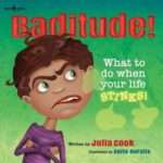 Baditude: What to Do When Your Life Stinks - Julia Cook