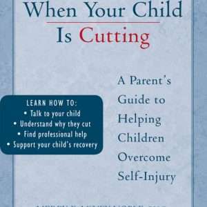 When Your Child Is Cutting: A Parents Guide To Helping Children Overcome Self Injury- Merry McVey-Noble, Sony Khemlani-Patel, Fugen Neziroglu