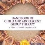 Handbook of Child and Adolescent Group Therapy: A Practitioner's Reference- Craig Haen, Seth Aronson