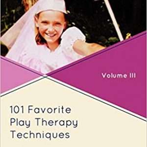 101 Favorite Play Therapy Techniques, Volume III