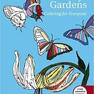 Butterfly Gardens: Coloring for Everyone- A Fun Antistress Coloring Book