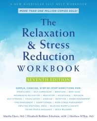 The Relaxation and Stress Reduction Workbook Seventh Edition- Martha Davis, Elizabeth Robbins Eshelman and Matthew McKay