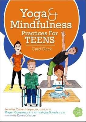 Yoga & Mindfulness Practices for Teens Card Deck- Jennifer Harper and Mayuri Gonzalez