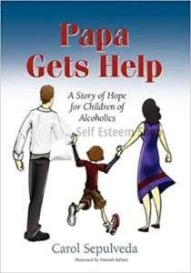 Papa Gets Help: A Story of Hope for Children of Alcoholics- Carol Sepulveda