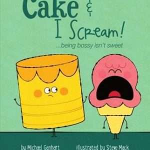 Cake & I Scream: Being Bossy Isn't Sweet- Michael Genhart