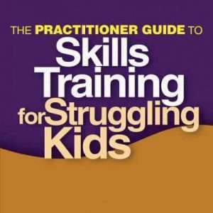 Practitioner Guide to Skills Training for Struggling Kids