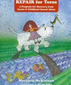 Repair For Teens: A Program For Recovery From Incest And Childhood Sexual Abuse – Marjorie McKinnon
