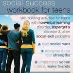 The Social Success Workbook for Teens: Skill-building activities for teens with nonverbal learning disorder, asperger's disorder and other social-skill problems- Barbara Cooper and Nancy Widdows