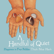 A Handful of Quiet: Happiness in Four Pebbles - Thich Nhat Hanh