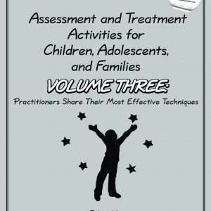Assessment and Treatment Activities for Children, Adolescents, and Families Volume 3