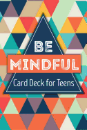 Be Mindful Card Deck For Teens- Gina Biegel