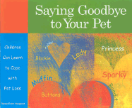 Saying Goodbye to Your Pet: Children Can Learn to Cope with Pet Loss - Marge Eaton Heegaard