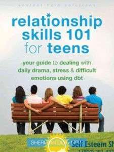 Relationship skills 101 for teens: your guide to dealing with daily drama, stress & difficult emotions using dbt - Sheri Van Dijk