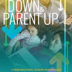 Power Down & Parent Up: Cyber Bullying, Screen Dependence & Raising Tech-Healthy Children-Holli Kenley
