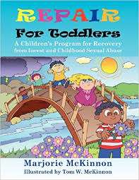 Repair For Toddlers A Children’s Program For Recovery From Incest And Childhood Sexual Abuse – Marjorie Mckinnon