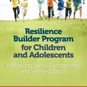 Resilience Builder Program for Children and Adolescents: Enhancing Social Competence and Self-regulation A Cognitive Behavioral Group Approach - Mary Karapetian Alvord Bonnie Zucker Judy Johnson Grados