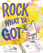 Rock What Ya Got- Samantha Berger