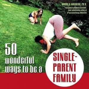 50 Wonderful ways to be a single parent - barry ginsberg