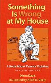 Something is Wrong at My House: A Book About Parent's Fighting - Diane Davis
