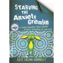 Starving the Anxiety Gremlin A Cognitive Behavioural Therapy Workbook on Anxiety Management for Young People- Kate Collins-Donnelly