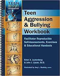 Teen Aggression & Bullyling Workbook: Facilitator Reproducible Self-Assessments, Exercises & Educational Handouts- Ester Leutenberg and John Liptak
