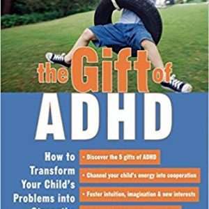 Gift Of Adhd: How To Transform Your Child’s Problems Into Strengths – Lara Honos- Webb