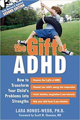 Gift Of Adhd: How To Transform Your Child’s Problems Into Strengths – Lara Honos- Webb